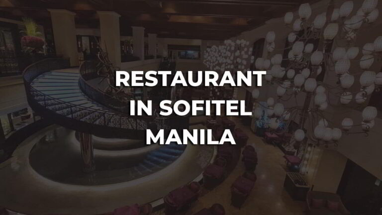 restaurant in sofitel manila philippines you must visit