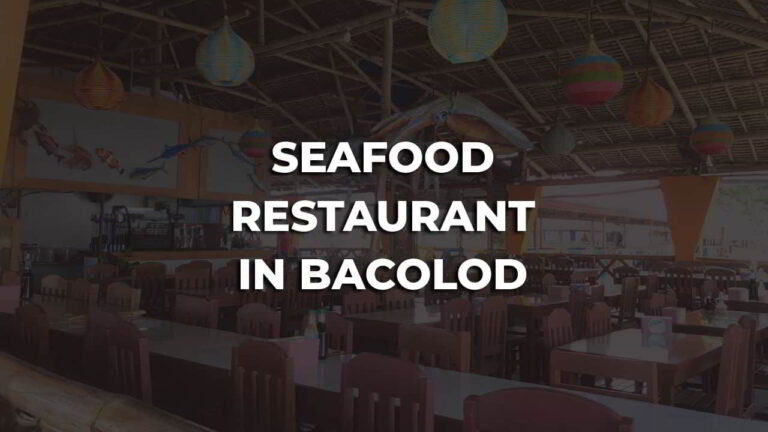 seafood restaurant in bacolod philippines you should try