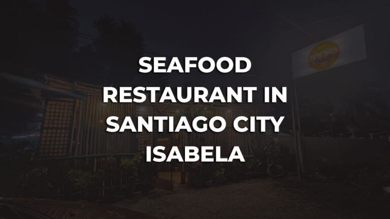 seafood restaurant in santiago city isabela philippines